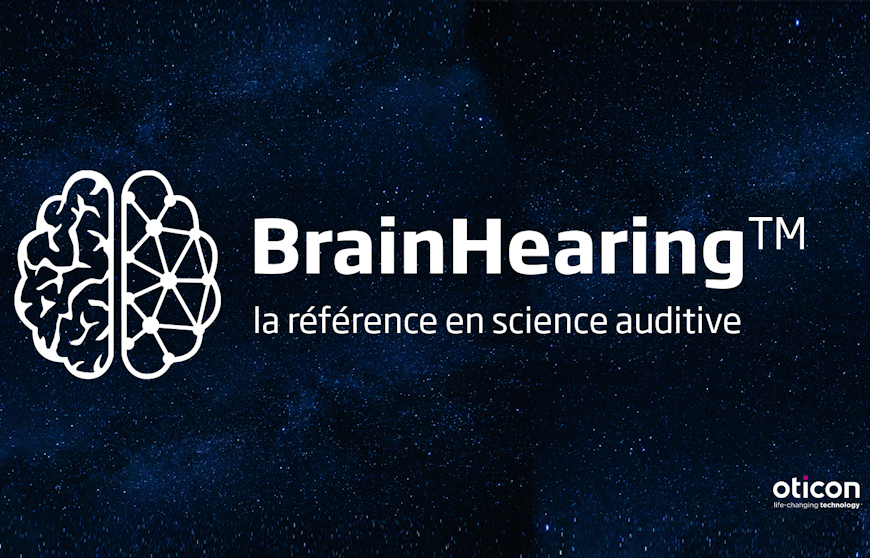 Oticon relance une communication dédiée à sa philosophie BrainHearing