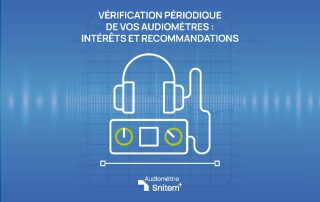 Le groupe Audiométrie du Snitem vous donne les bonnes pratiques d’étalonnage