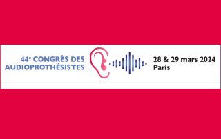 Inscriptions au Congrès des audioprothésistes : sans frais jusqu’au 9 mars