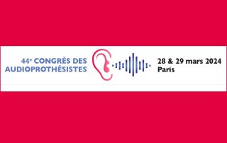 Inscriptions au Congrès des audioprothésistes : sans frais jusqu’au 9 mars