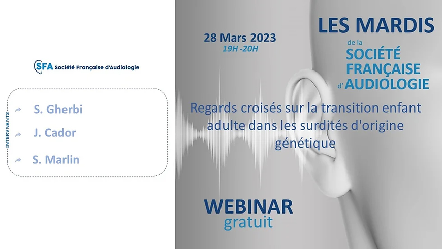 Webinaire SFA - Regards croisés sur la transition enfant adulte dans les surdités d'origine génétique