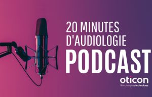 Oticon lance des podcasts "par et pour les spécialistes de l’audiologie"