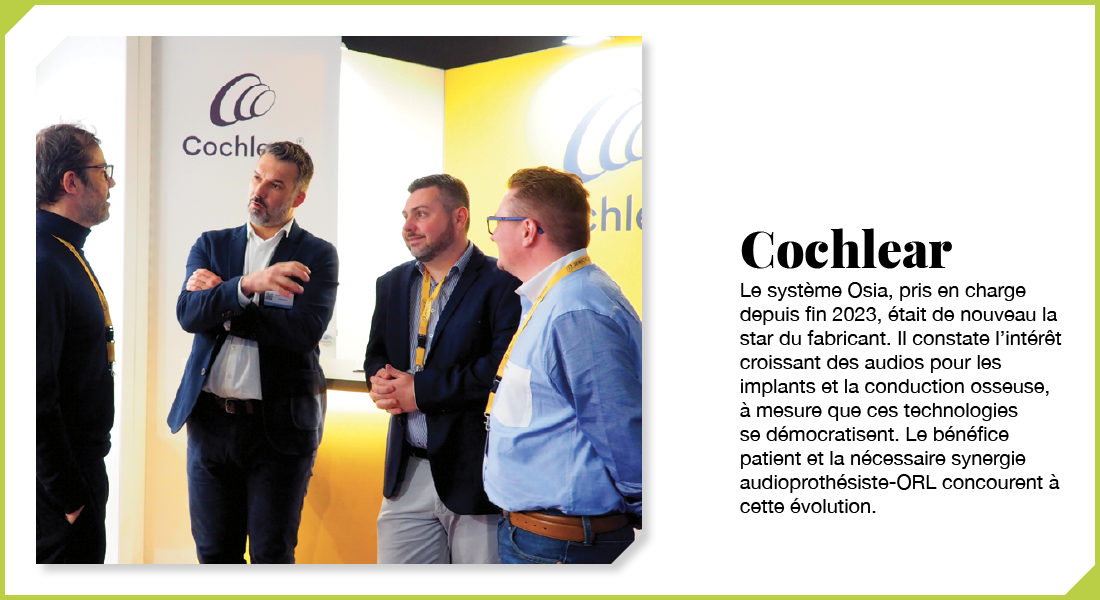 Cochlear : Le système Osia, pris en charge depuis fin 2023, était de nouveau la star du fabricant. Il constate l’intérêt croissant des audios pour les implants et la conduction osseuse, à mesure que ces technologies se démocratisent. Le bénéfice patient et la nécessaire synergie audioprothésiste-ORL concourent à cette évolution.