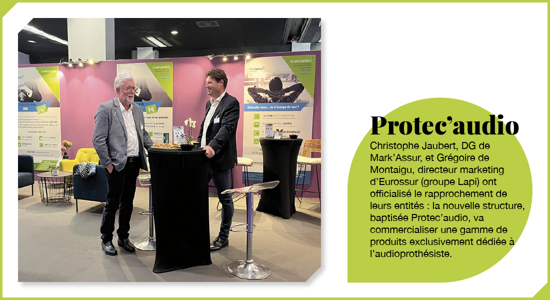 Protec’audio : Christophe Jaubert, DG de Mark’Assur, et Grégoire de Montaigu, directeur marketing d’Eurossur (groupe Lapi) ont officialisé le rapprochement de leurs entités : la nouvelle structure, baptisée Protec’audio, va commercialiser une gamme de produits exclusivement dédiée à l’audioprothésiste.