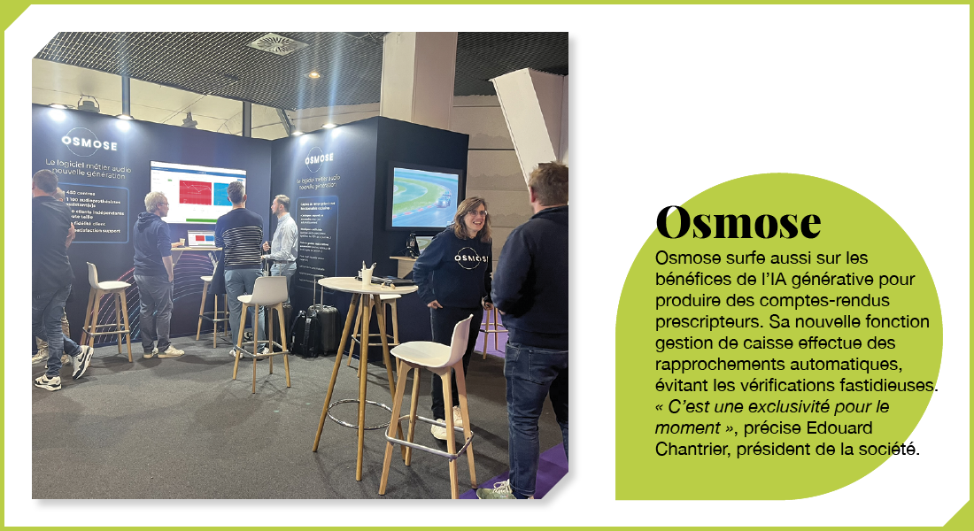 Osmose : Osmose surfe aussi sur les bénéfices de l’IA générative pour produire des comptes-rendus prescripteur. Sa nouvelle fonction gestion de caisse effectue des rapprochements automatiques, évitant les vérifications fastidieuses. « C’est une exclusivité pour le moment », précise Edouard Chantrier, président de la société.