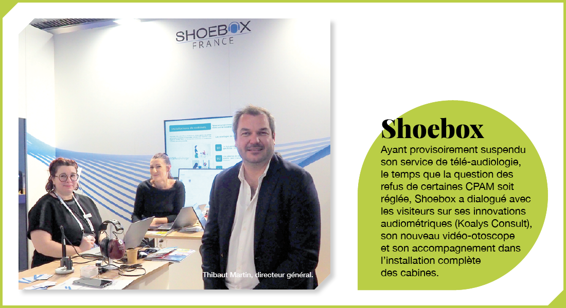 Shoebox : Ayant provisoirement suspendu son service de télé-audiologie, le temps que la question des refus de certaines CPAM soit réglée, Shoebox a dialogué avec les visiteurs sur ses innovations audiométriques (Koalys Consult), son nouveau vidéo-otoscope et son accompagnement dans l’installation complète des cabines.