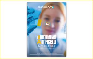 Audio 2000 publie un recueil de réflexions sur les usages de l’IA en audiologie