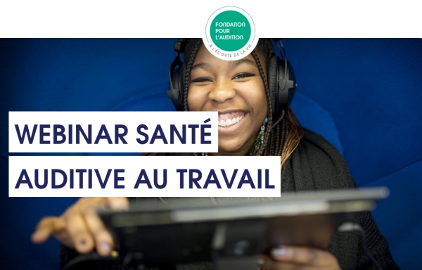 La Fondation pour l’audition propose aux entreprises des webinars sur la santé auditive