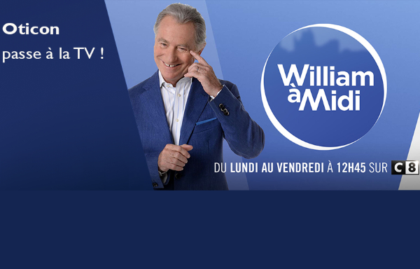 Oticon sponsorise l’émission « William à midi » pendant 4 semaines